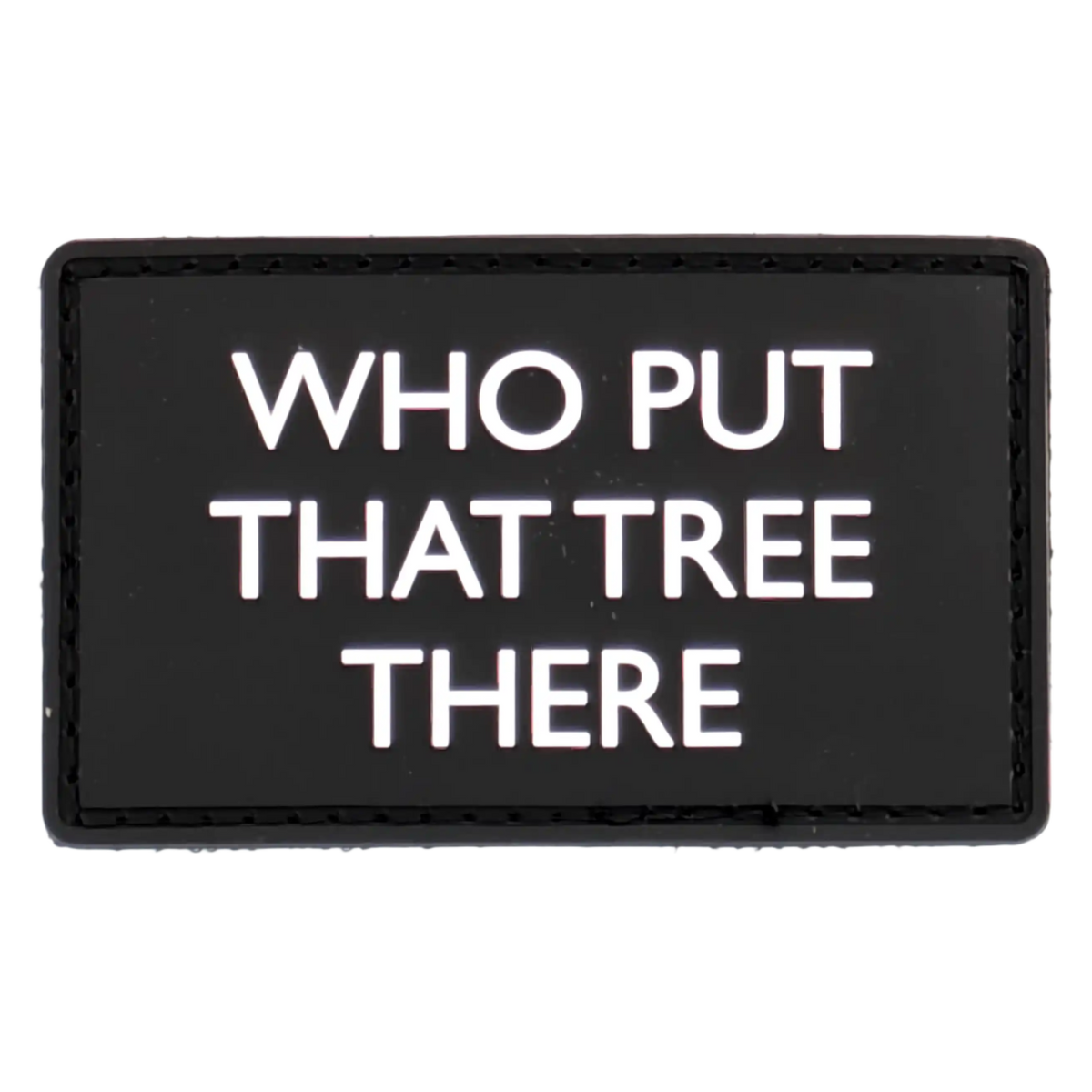 "Who put that tree there" Patch